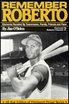 Remember Roberto: Clemente Recalled by Teammates, Family, Friends and Fans