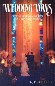 Title: Wedding Vows: How to Express Your Love in Your Own Words, Author: Peg Kehret