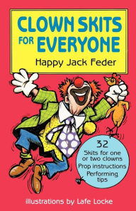 Title: Clown Skits for Everyone, Author: Happy Jack Feder