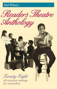 Title: Mel White's Readers Theatre Anthology; 28 All-Occasion Readings for Storytellers, Author: Melvin R. White