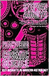 Practicing the Cosmic Science: Key Insights in Modern Astrology