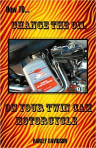 Title: How To Change Oil On Twin-Cam Harley-Davidson Motorcycles: Includes Spark Plugs, Air Filter, Engine Longevity Tips, etc., Author: James Russell (3)