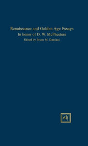 Title: Renaissance and Golden Age Essays in Honor of D.W. McPheeters, Author: Bruno M Damiani