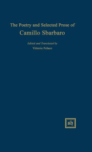 Title: The Poetry and Selected Prose of Camillo Sbarbaro, Author: Vittorio Felaco