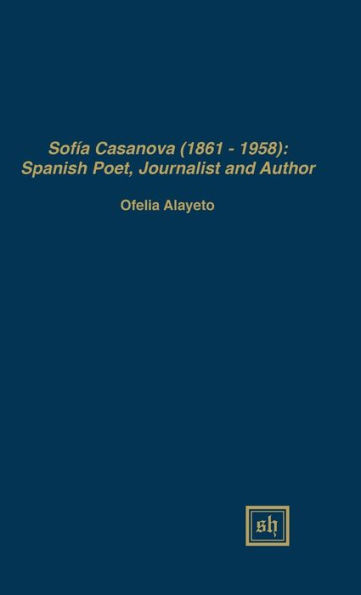 SofÃ¯Â¿Â½a Casanova (1862-1958): Spanish Woman Poet, Journalist and Author