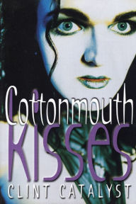Title: Cottonmouth Kisses, Author: Clint Catalyst