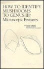How to Identify Mushrooms to Genus III: Microscopic Features