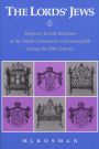 The Lords' Jews: Magnate-Jewish Relations in the Polish-Lithuanian Commonwealth during the 18th Century