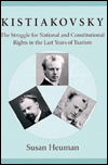 Title: Kistiakovsky: The Struggle for National and Constitutional Rights in the Last Years of Tsarism, Author: Susan Heuman