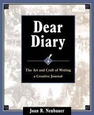 Dear Diary: The Art and Craft of Writing a Creative Journal