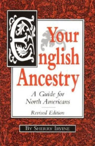 Title: Your English Ancestry: A Guide for North Americans, Author: Sherry Irvine
