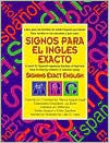 Signos Para el Ingles Exacto: Libro Para las Familias de Habla Hispana Que Tienen Hijos Sordos en las Escuelas y Que Usan