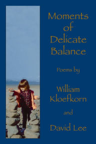 Title: Moments of Delicate Balance, Author: William Kloefkorn