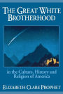Great White Brotherhood in the Culture, History and Religion of America, The
