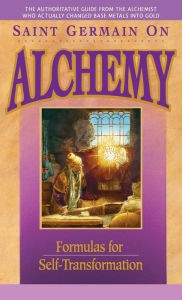 Saint Germain on Alchemy: Formulas for Self-Transformation