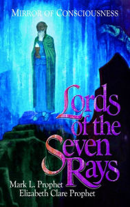 Title: Lords of the Seven Rays: Mirror of Consciousness, Author: Mark L. Prophet