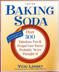 Baking Soda: Over 500 Fabulous, Fun, and Frugal Uses You've Probably Never Thought of