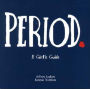 Period: A Girl's Guide to Menstruation / Edition 4