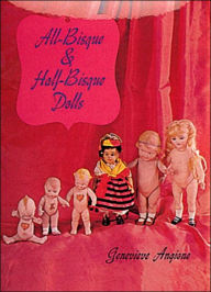 Title: All-Bisque and Half-Bisque Dolls, Author: Genevieve Angione