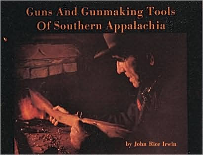 Guns and Gunmaking Tools of Southern Appalachia: The Story of the Kentucky Rifle