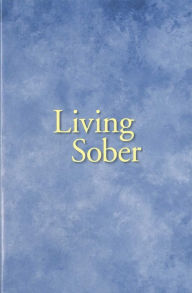 Title: Living Sober Trade Edition, Author: Anonymous