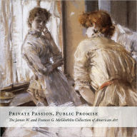 Title: Private Passion, Public Promise: The James W. and Frances G. McGlothlin Collection of American Art, Author: Sylvia Yount