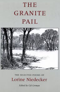Title: The Granite Pail: The Selected Poems of Lorine Niedecker / Edition 1, Author: Lorine Niedecker