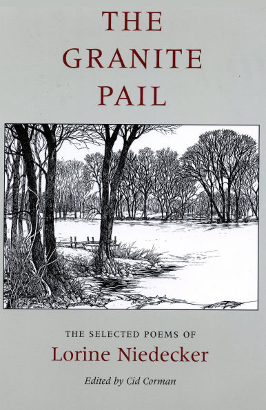 The Granite Pail: The Selected Poems of Lorine Niedecker / Edition 1