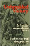 Unheralded Victory: The Defeat of the Viet Cong and the North Vietnamese Army, 1961-1973