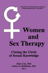 Title: Women and Sex Therapy: Closing the Circle of Sexual Knowledge, Author: Ellen Cole