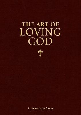 The Art of Loving God: Simple Virtues for the Christian Life