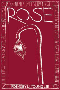 Title: Rose, Author: Li-Young Lee