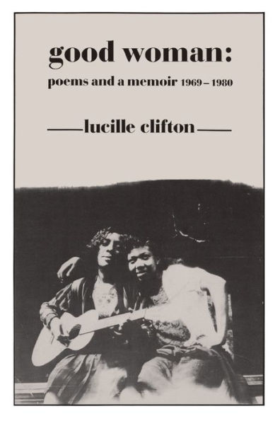 Good Woman: Poems and a Memoir, 1969-1980