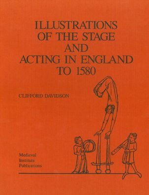 Illustrations of the Stage and Acting in England to 1580