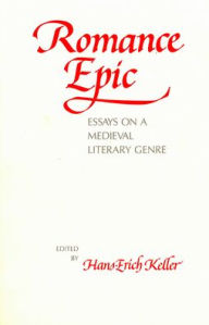 Title: Romance Epic: Essays on a Medieval Literary Genre, Author: Hans-Erich Keller