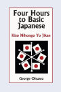 Four Hours to Basic Japanese: Kiso Nihongo Yo Jikan