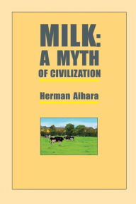 Title: Milk: A Myth of Civilization, Author: Herman Aihara
