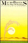 Cancer and the Philosophy of the Far East: Previously Published As Macrobiotics: the Way Healing