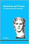 Alcoholism and Women: The Background and the Psychology