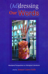 (Ad)dressing Our Words: Aboriginal Perspectives on Aboriginal Literature