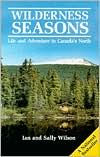 Wilderness Seasons: Life and Adventure in Canada's North
