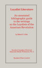 Loyalist Literature: An Annotated Bibliographic Guide to the Writings on the Loyalists of the American Revolution