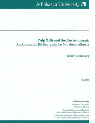 Title: Pulp Mills and the Environment: An Annotated Bibliography for Northern Alberta, Author: Robert L. Holmberg