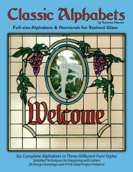 Classic Alphabets Stained Glass Patterns: Full-Sized Alphabets and Numerals in Different Font Styles