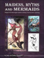 Maidens, Myths and Mermaids: Designs for 40 Stained Glass Windows