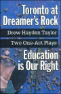 Toronto at Dreamer's Rock and Education Is Our Right: Two One-Act Plays