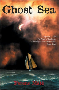 Title: Ghost Sea: A Novel, Author: Ferenc Máté