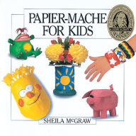 Title: Papier-Mache for Kids, Author: Sheila McGraw