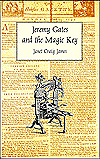 Jeremy Gates and the Magic Key: Being the Fictionalized Account of how Printing Was Brought to the New Colony of Nova Scotia in 1752 by John Bushell and His Daughter, Elizabeth, Who Were at That Time Printers of the Boston Newsletter