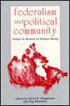Federalism and Political Community: Essays in Honour of Donald Smiley
